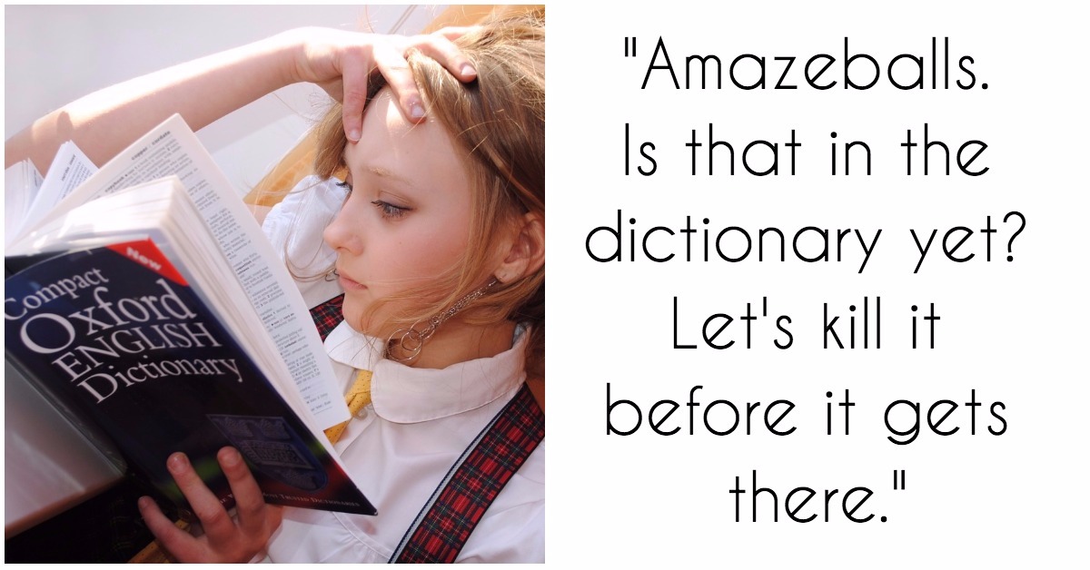 12 Words People Would Remove from the Dictionary If They Had Their Way